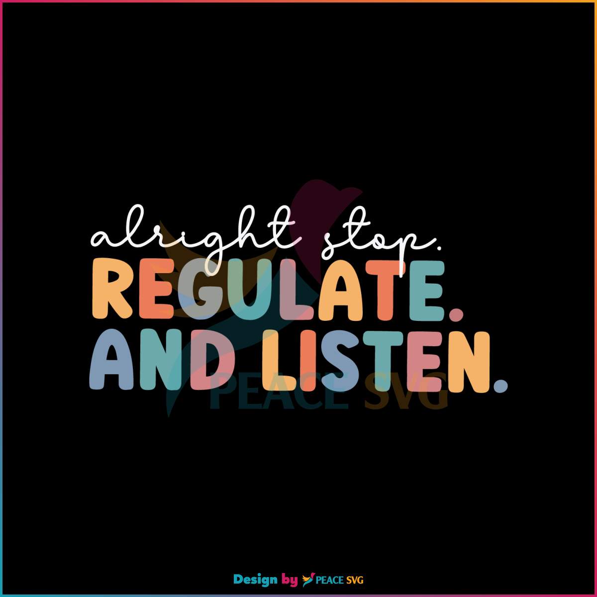 alright-stop-regulate-listen-svg-back-to-school-svg-cricut-file