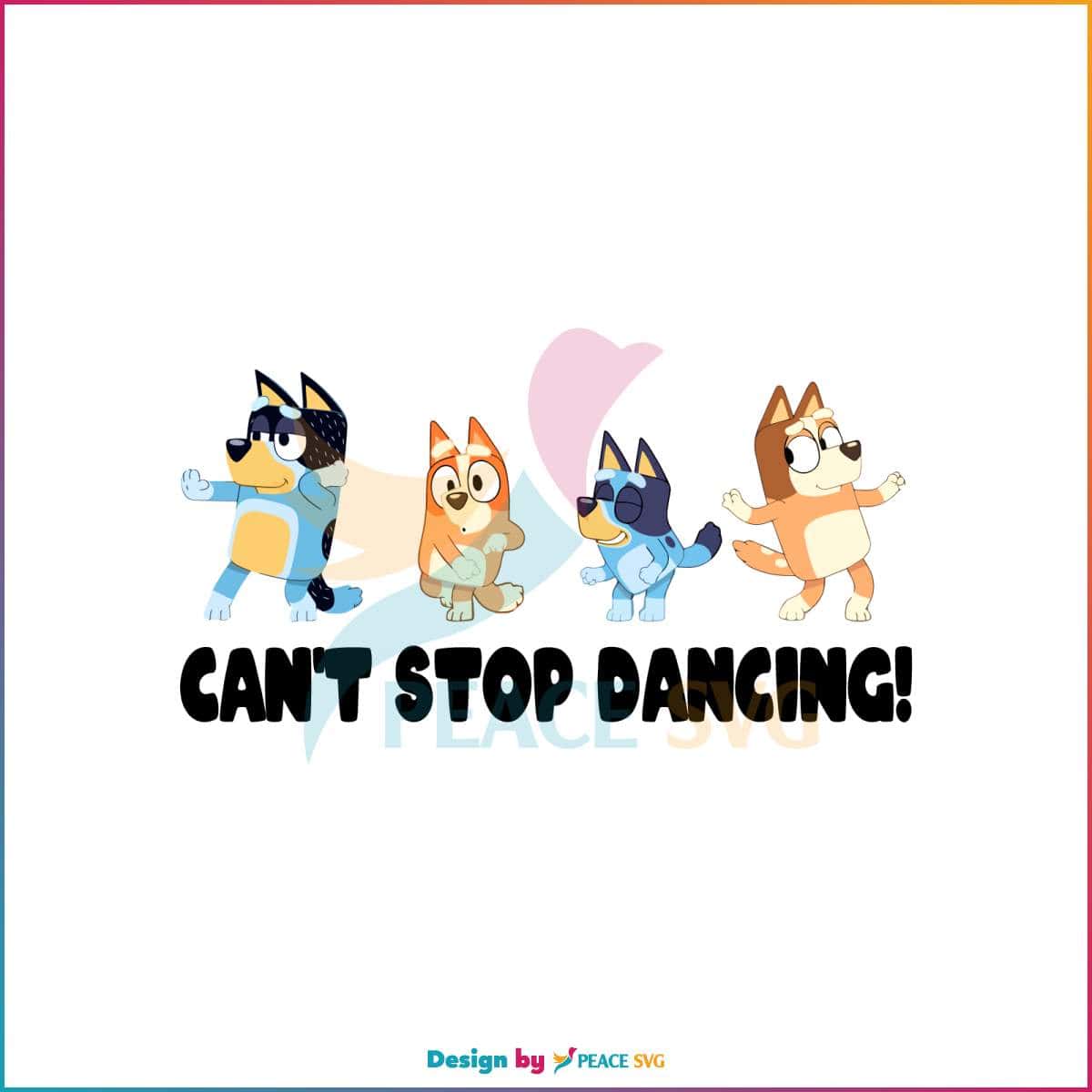 Bluey Cant Stop Dancing SVG Funny Bluey Family SVG File » PeaceSVG