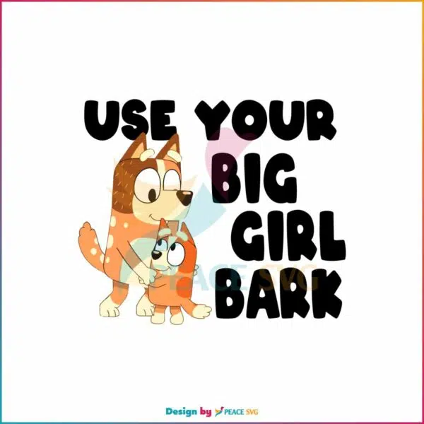 bluey-family-svg-use-your-big-girl-bark-svg-cutting-file