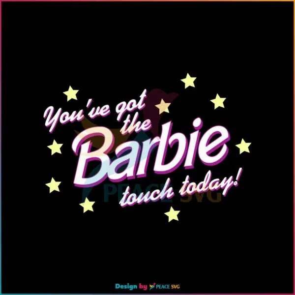 you-have-got-the-barbie-touch-svg-barbie-movie-svg-digital-file