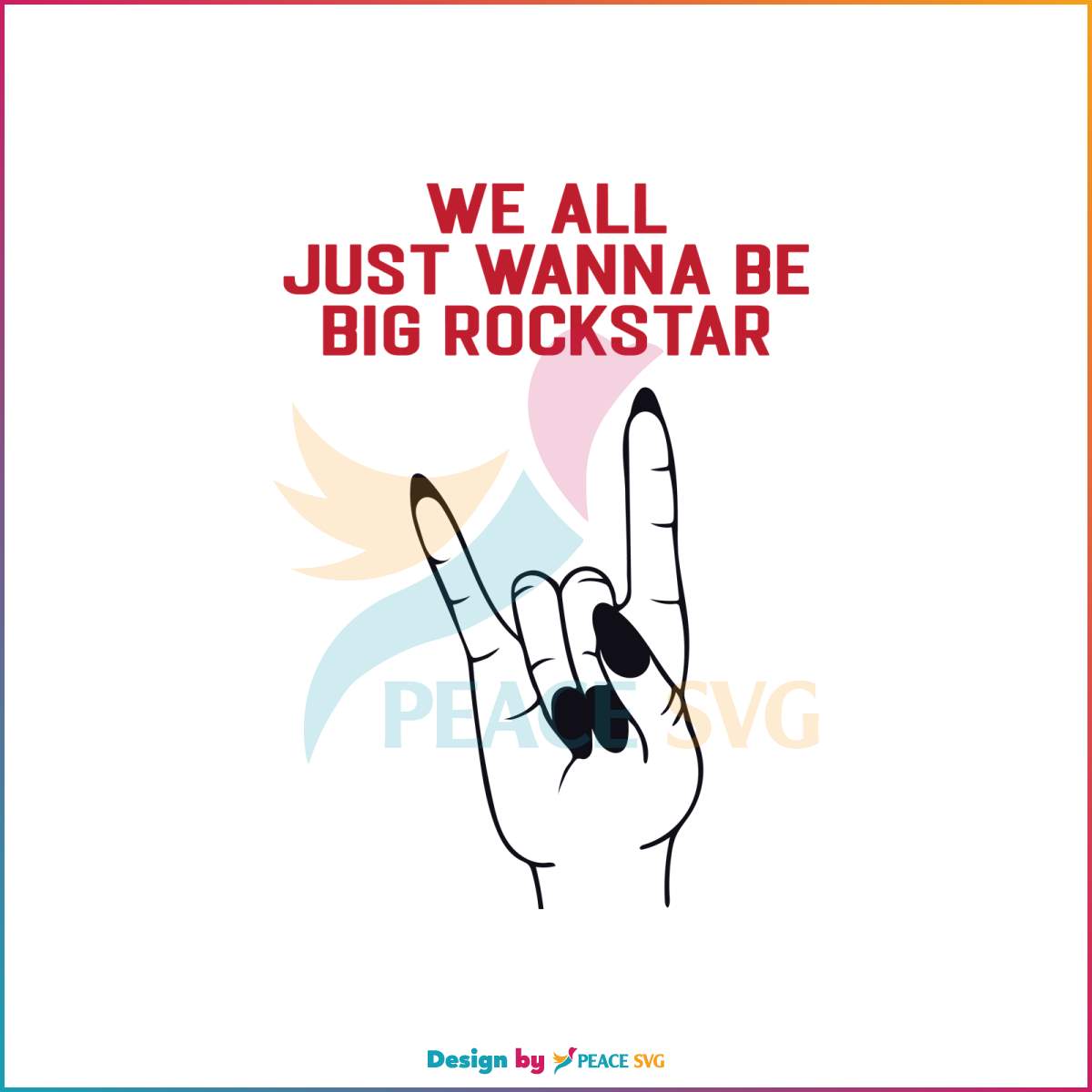 we-all-just-wanna-be-big-rockstar-svg-nickelback-band-svg