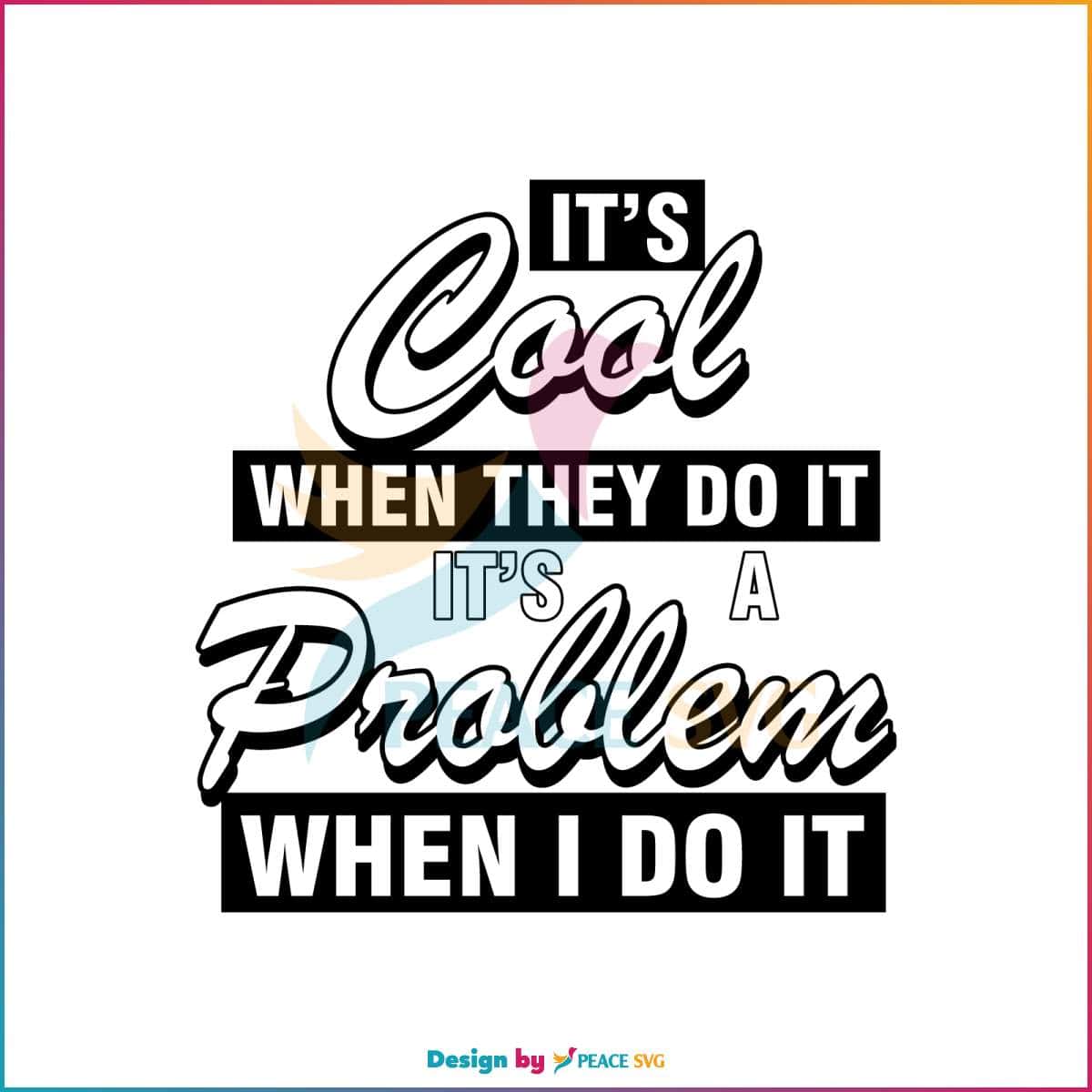its-cool-when-they-do-it-svg-funny-divorced-women-svg-file