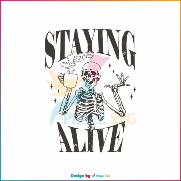 funny-skeleton-staying-alive-trendy-coffee-svg-digital-file