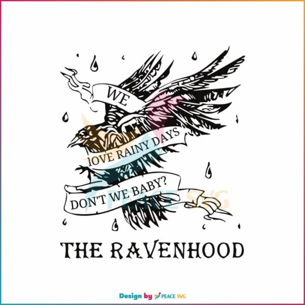 we-love-rainy-days-dont-we-baby-the-ravenhood-svg-file