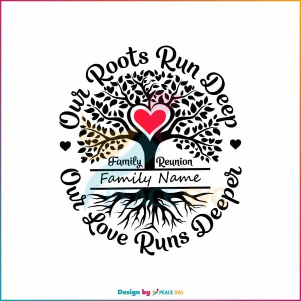 custom-our-roots-run-deep-svg-family-reunion-svg-cricut-file