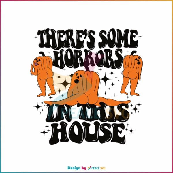 halloween-theres-some-horrors-in-this-house-svg-digital-file