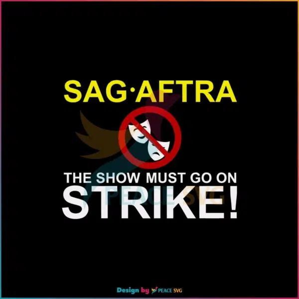 sag-aftra-the-show-must-go-on-strike-svg-graphic-design-file