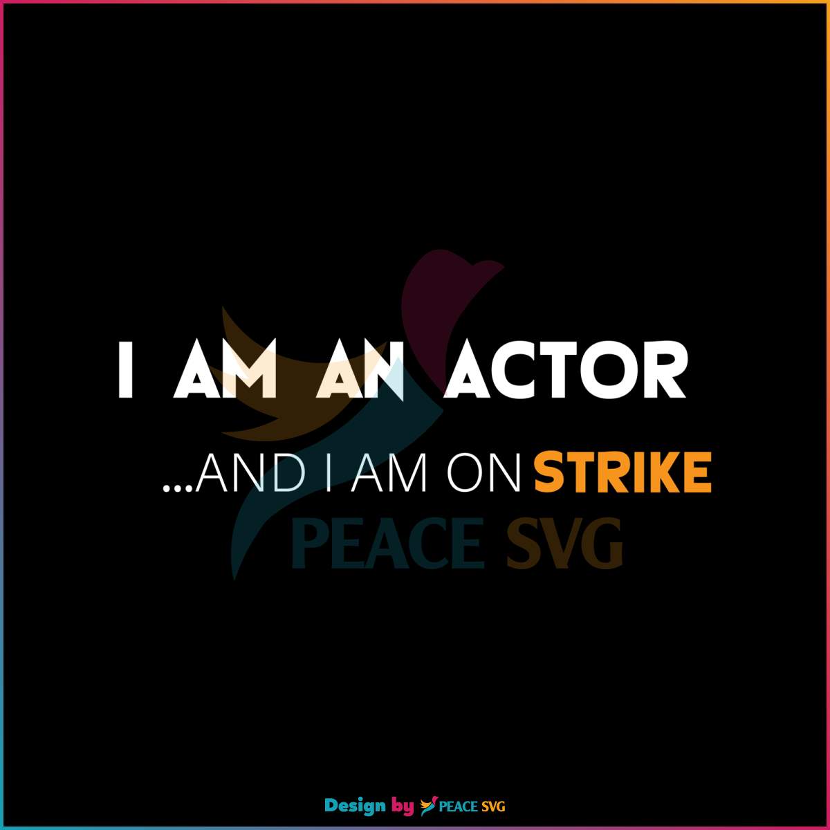 i-am-an-actor-actors-strike-svg-sag-aftra-svg-digital-file
