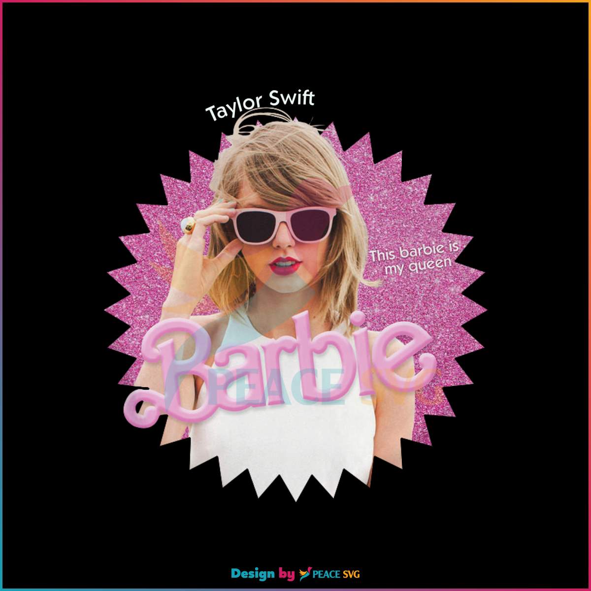 this-barbie-is-my-queen-png-taylor-swift-barbie-png-download