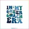 in-my-cheer-coach-era-svg-funny-cheer-mom-svg-file-for-cricut