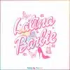 latina-barbie-svg-latin-pink-doll-barbie-movie-svg-cutting-file