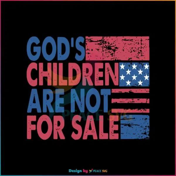 gods-children-are-not-for-sale-trending-quotes-svg-digital-file