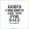 save-our-children-gods-children-are-not-for-sale-svg-cricut-file