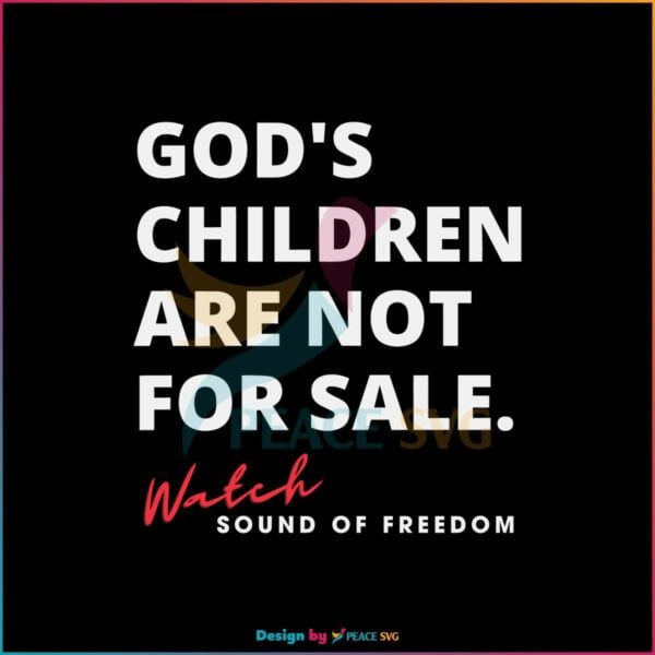 gods-children-are-not-for-sale-sound-of-freedom-svg-digital-file