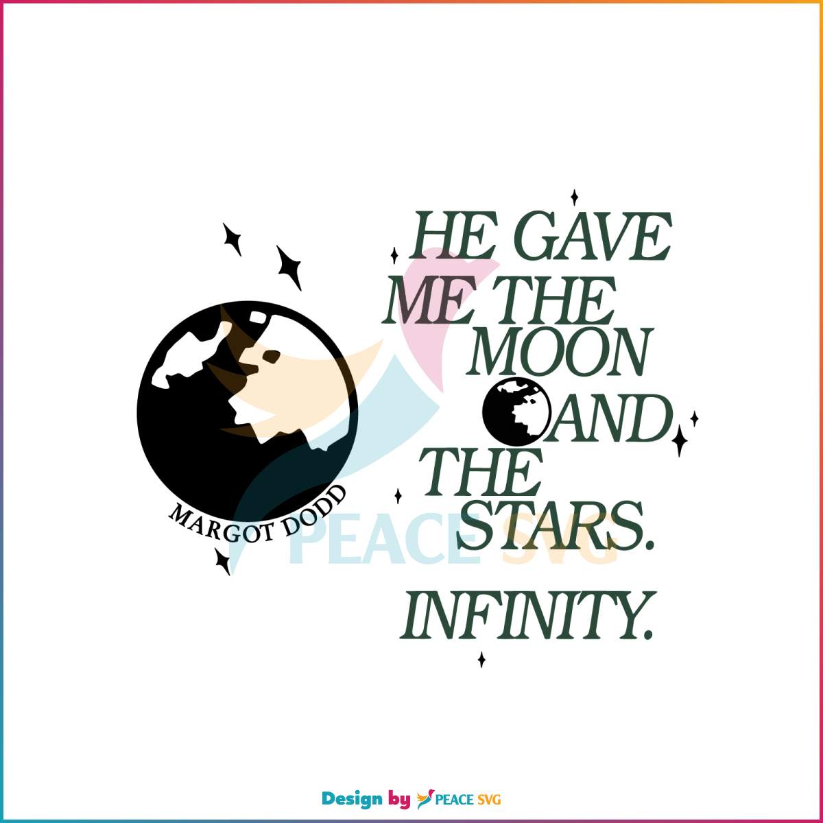 he-gave-me-the-moon-tsitp-quote-svg-graphic-design-file