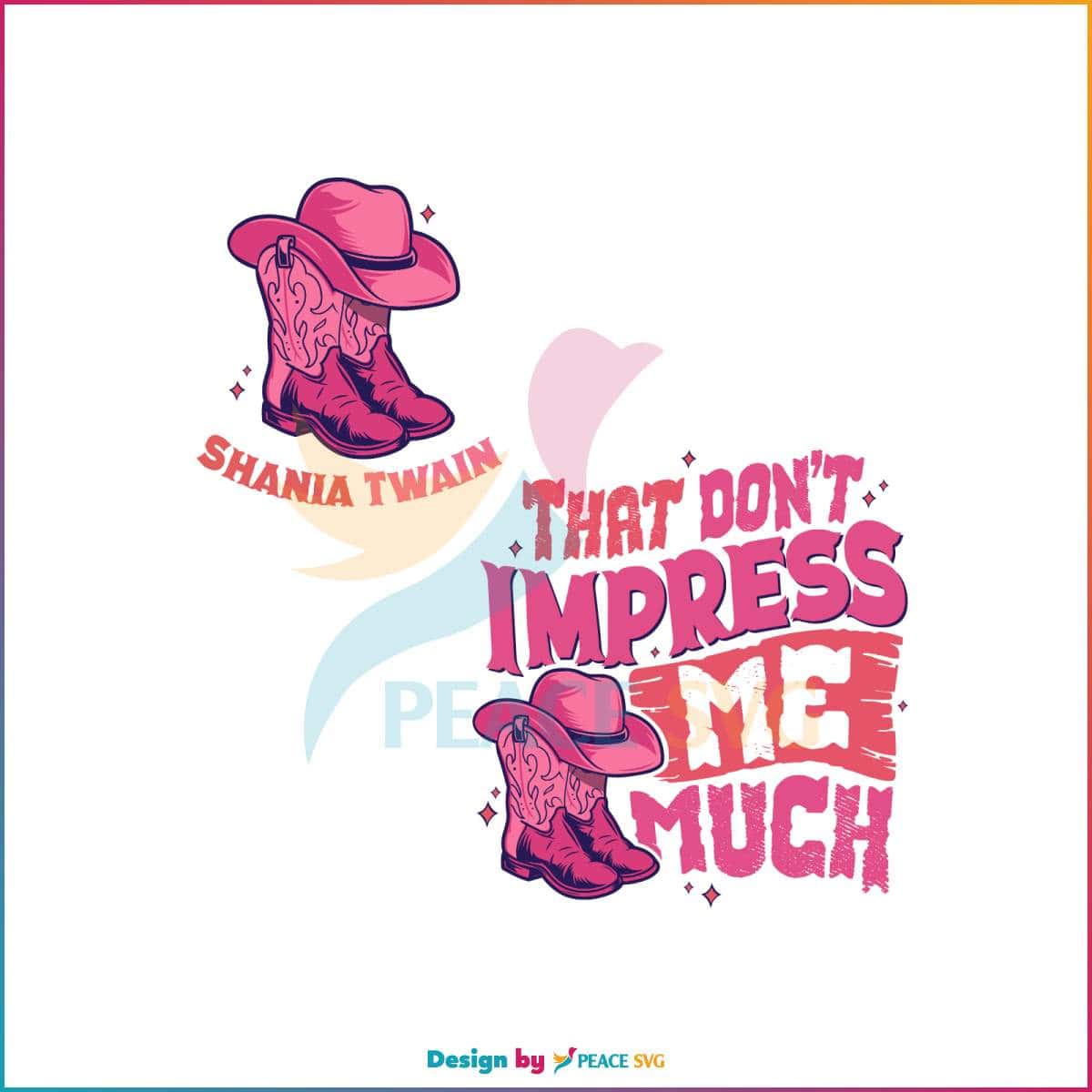 that-dont-impress-me-much-shania-twain-svg-digital-file