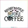 halloween-nightmare-before-coffee-svg-graphic-design-file