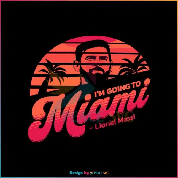 im-going-to-miami-lionel-messi-svg-graphic-design-file