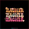 retro-groovy-teacher-svg-back-to-school-teacher-svg-cricut-file