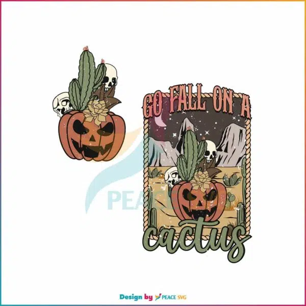 go-fall-on-a-cactus-cute-halloween-pumpkin-season-png-file