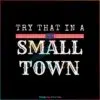 try-that-in-a-small-town-aldean-svg-cutting-digital-file