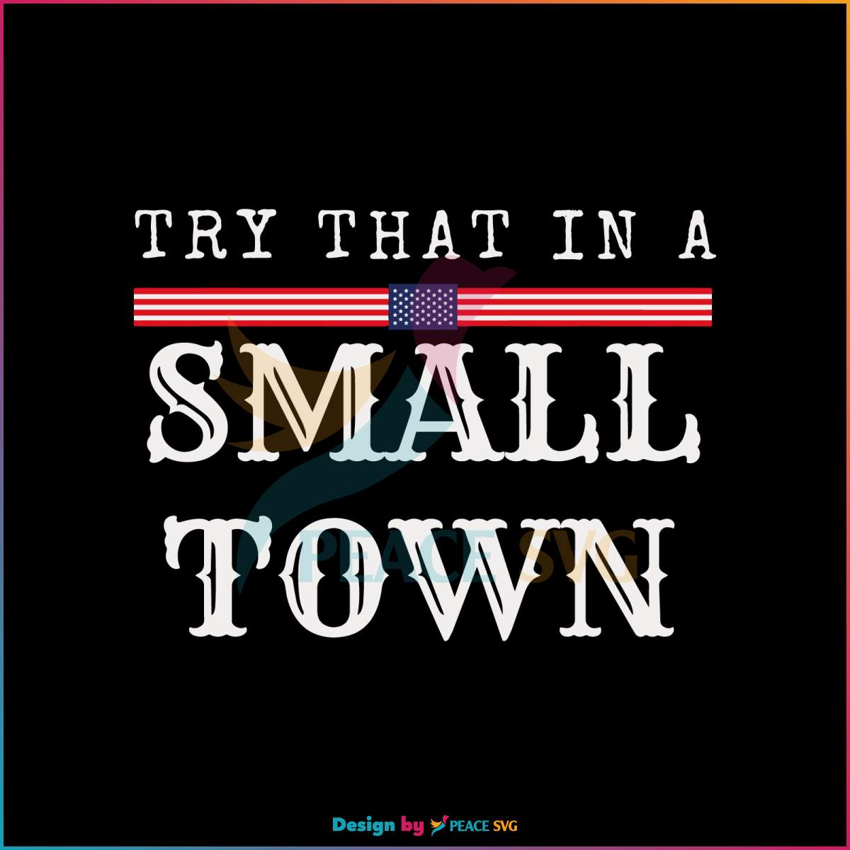 try-that-in-a-small-town-aldean-svg-cutting-digital-file