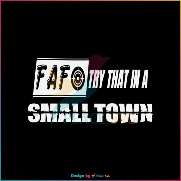 fafo-try-that-in-a-small-town-svg-country-song-svg-file
