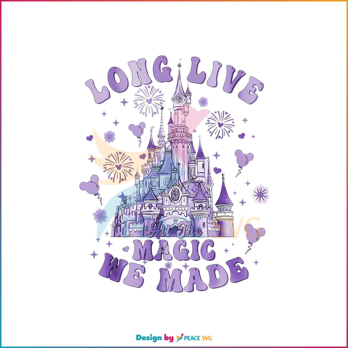 Disney Long Live All The Magic We Made Castle PNG Download