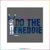 freddie-freeman-do-the-freddie-svg-cutting-digital-file