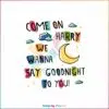 harry-styles-we-wanna-say-goodnight-to-you-svg-digital-file