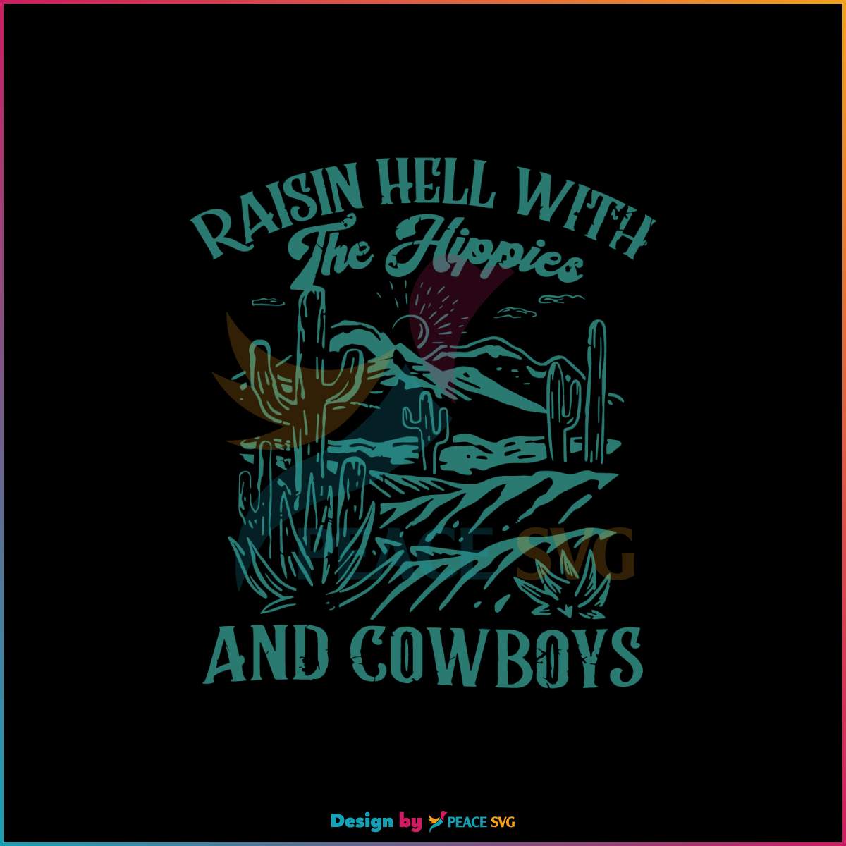 Raisin Hell With The Hippies And The Cowboys SVG Digital File » PeaceSVG