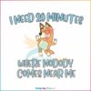 bluey-mom-chilli-i-need-20-minutes-svg-digital-cricut-file