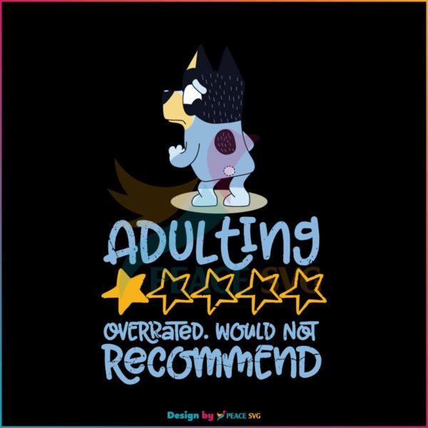 funny-bluey-bandit-adulting-overrated-svg-graphic-design-file