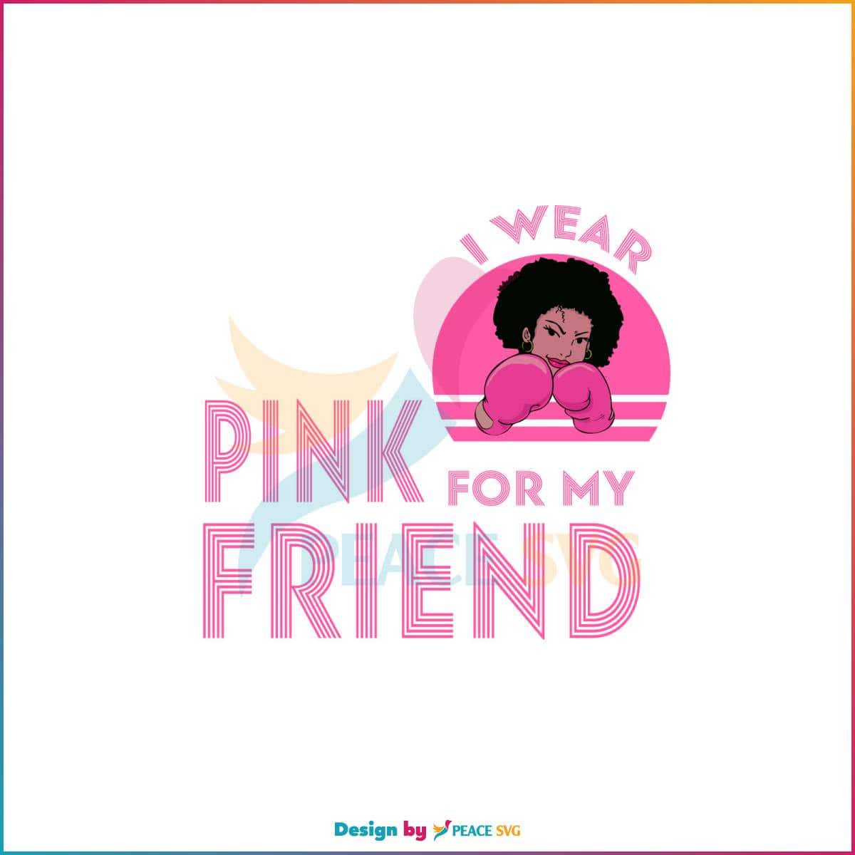 pink-for-my-friend-breast-cancer-awareness-svg-cricut-file