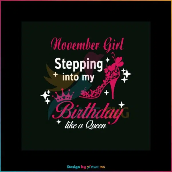 november-girl-birthday-svg-like-a-queen-svg-file-for-cricut