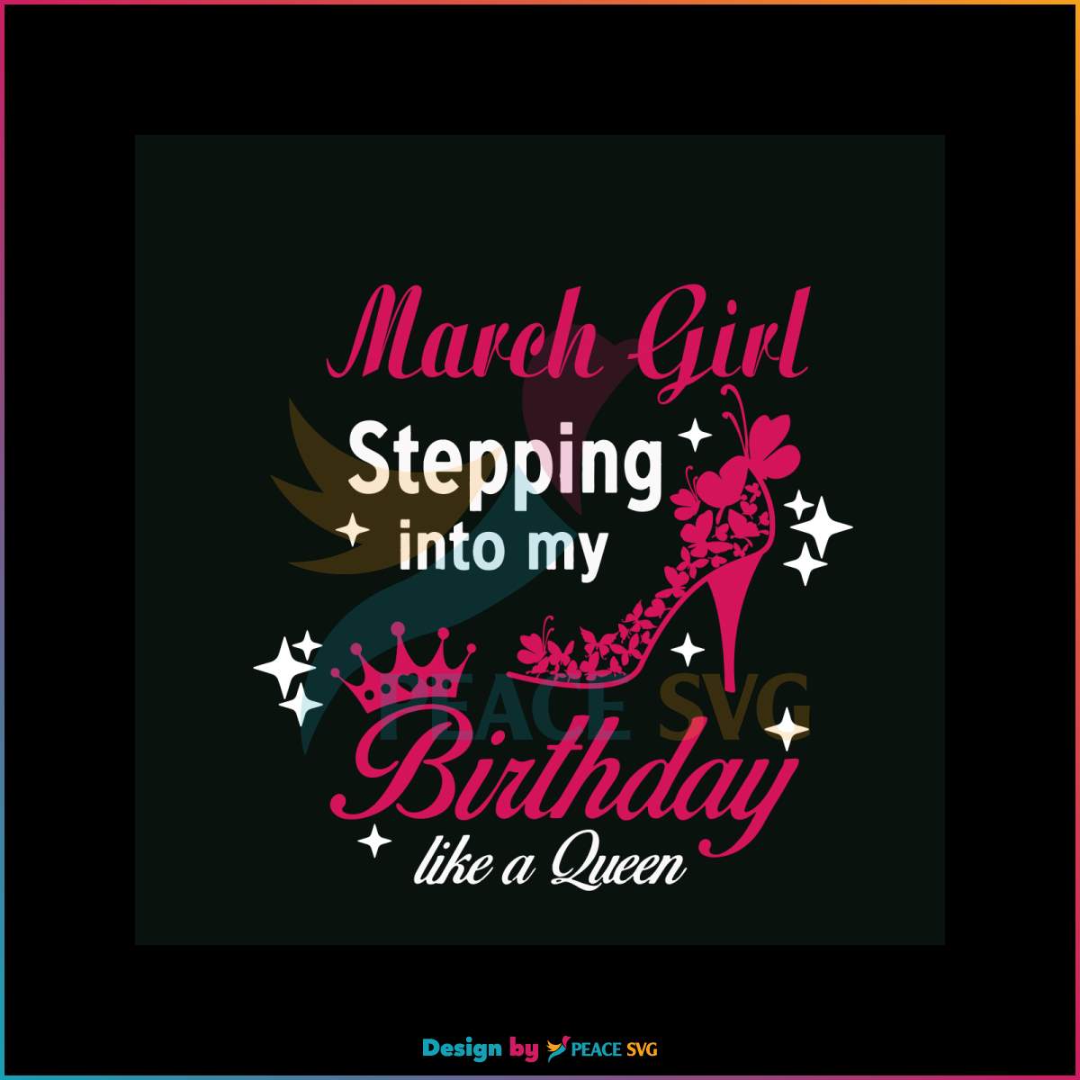 march-girl-stepping-into-my-birthday-like-a-queen-svg-file