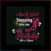girl-stepping-into-my-birthday-like-a-queen-svg-digital-file