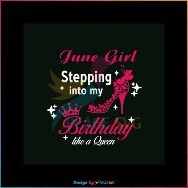 june-girl-birthday-queen-svg-birthday-svg-cutting-digital-file