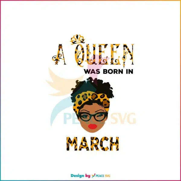 a-queen-was-born-in-march-svg-birthday-queen-svg-file