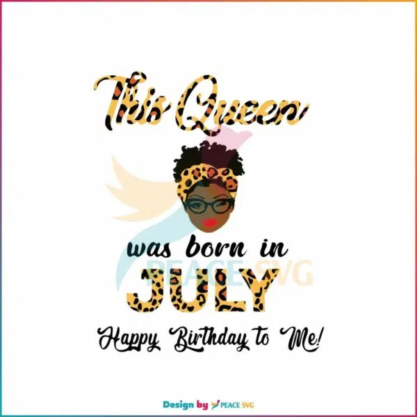 this-queen-was-born-in-july-svg-birthday-queen-digital-file