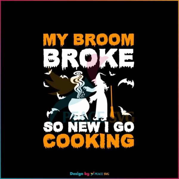 my-broom-broke-so-new-i-go-cooking-halloween-svg-file