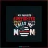 my-favorite-firefingter-calls-me-mom-svg-graphic-design-file