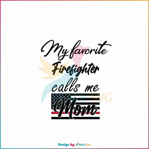 my-favorite-firefighter-call-me-mom-svg-digital-file