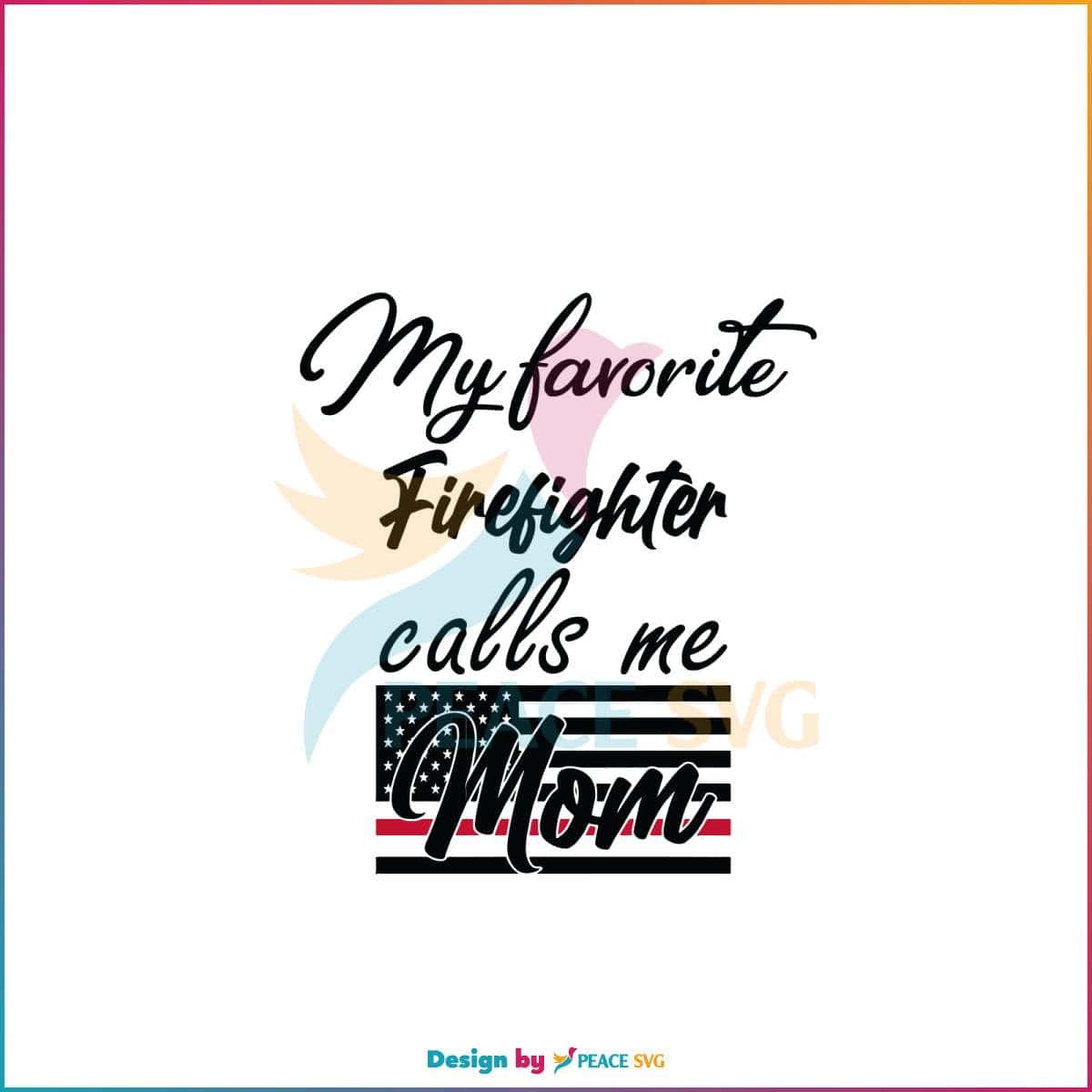 my-favorite-firefighter-call-me-mom-svg-digital-file