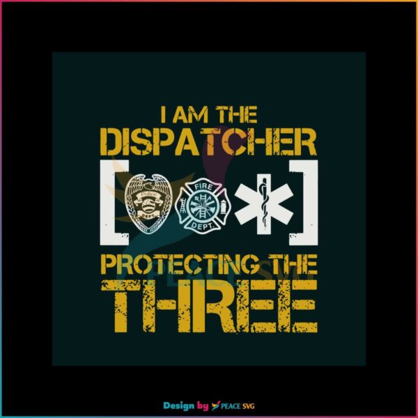 i-am-the-dispatcher-protecting-the-three-svg-cricut-file