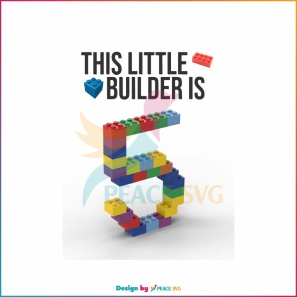 birthday-this-little-builder-is-5-lego-svg-digital-cricut-file