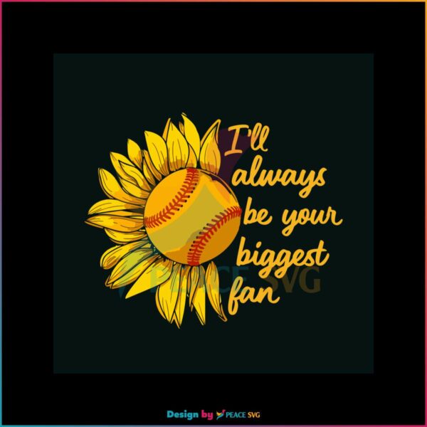 baseball-i-will-always-be-your-biggest-fan-svg-digital-file