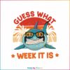 shark-week-funny-guess-what-week-it-is-svg-file-for-cricut