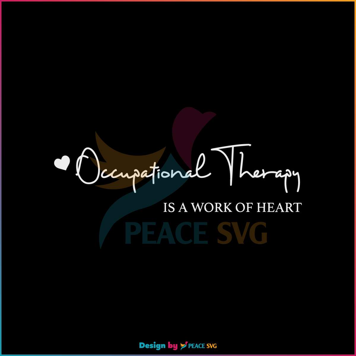 occupational-therapy-is-a-work-of-heart-svg-cutting-file