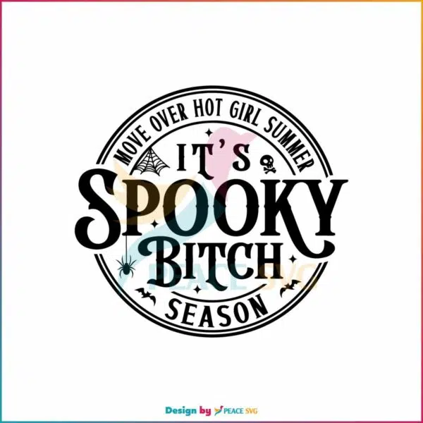 move-over-hot-girl-summer-its-spooky-bitch-season-svg-file